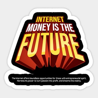 Internet Money is the future Sticker